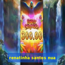 renatinha santos nua